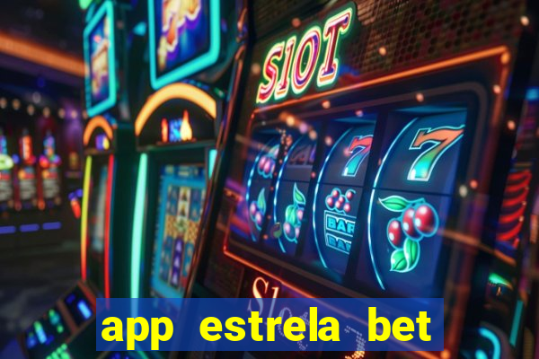 app estrela bet nao compativel